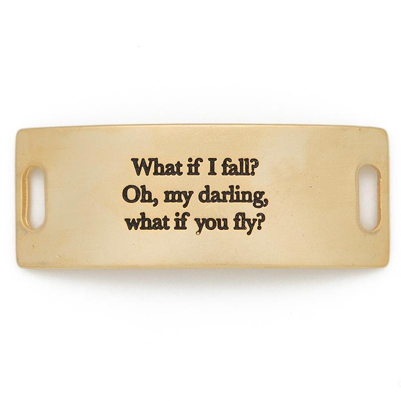"What if I fall? Oh my darling, but what if you fly?" Plate in Gold or Silver